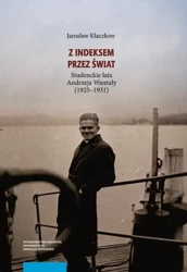 eBook Z indeksem przez świat. Studenckie lata Andrzeja Wantuły (1925–1931) - Jarosław Kłaczkow