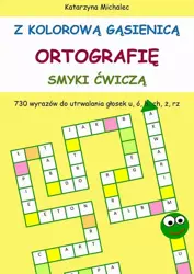 eBook Z kolorową gąsienicą ortografię smyki ćwiczą - Katarzyna Michalec