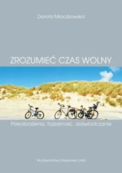 eBook (Z)rozumieć czas wolny. Przeobrażenia, tożsamość, doświadczanie - Dorota Mroczkowska