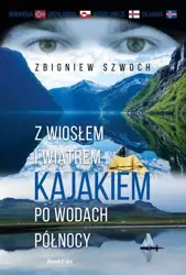 eBook Z wiosłem i wiatrem Kajakiem po wodach północy - Zbigniew Szwoch mobi epub