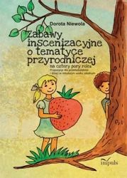 eBook Zabawy inscenizacyjne o tematyce przyrodniczej - Dorota Niewola