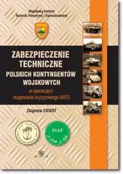 eBook Zabezpieczenie techniczne polskich kontygentów wojskowych w operacjach reagowania kryzysowego NATO - Zbigniew Ciekot