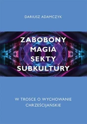 eBook Zabobony, magia, sekty, subkultury. W trosce o wychowanie chrześcijańskie - Dariusz Adamczyk