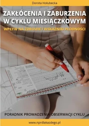 eBook Zakłócenia i zaburzenia w cyklu miesiączkowym. Wpływ na zdrowie i wskaźniki płodności. Poradnik prowadzenia obserwacji cyklu - Dorota Hołubecka epub mobi