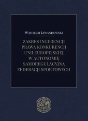 eBook Zakres ingerencji prawa konkurencji unii europejskiej w autonomię samoregulacyjną federacji sportowych - Wojciech Lewandowski