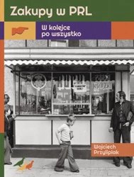 eBook Zakupy w PRL. W kolejce po wszystko - Wojciech Przylipiak epub mobi