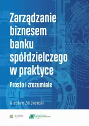 eBook Zarządzanie biznesem banku spółdzielczego w praktyce. Prosto i zrozumiale - Wiesław Żółtkowski