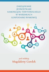 eBook Zarządzanie jednostkami samorządu terytorialnego w warunkach gospodarki rynkowej - Magdalena Gurdek