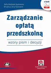 eBook Zarządzanie opłatą przedszkolną – wzory pism i decyzji (e-book z suplementem elektronicznym) - Zofia Wojdylak-Sputowska