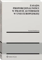 eBook Zasada proporcjonalności w prawie autorskim w Unii Europejskiej - Ryszard Markiewicz