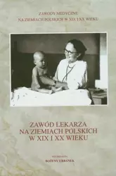 eBook Zawód lekarza na ziemiach polskich w XIX i XX wieku - Bożena Urbanek