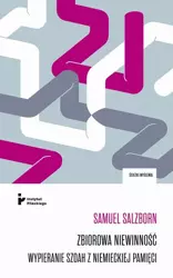 eBook Zbiorowa niewinność. Wypieranie Szoah z niemieckiej pamięci - Samuel Salzborn epub mobi