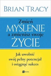 eBook Zmień myślenie a zmienisz swoje życie - Brian Tracy epub mobi