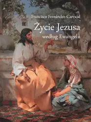 eBook Życie Jezusa według Ewangelii - Francisco Fernández Carvajal epub mobi