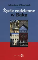 eBook Życie codzienne w Baku - Dobrosława Wiktor-Mach mobi epub