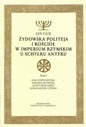 eBook Żydowska politeja i Kościół w Imperium Rzymskim u schyłku antyku. Tom 1 - Jan Iluk