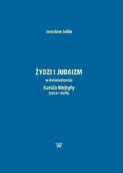 eBook Żydzi i judaizm w doświadczeniu Karola Wojtyły (1920-1978) - Jarosław Sellin