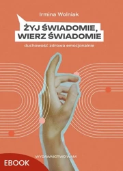 eBook Żyj świadomie, wierz świadomie - Irmina Wolniak mobi epub