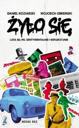 eBook Żyło się Lata 80./90. sentymentalnie i refleksyjnie - Daniel Koziarski epub mobi