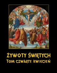 eBook Żywoty Świętych Pańskich. Tom Czwarty. Kwiecień - Władysław Hozakowski epub mobi