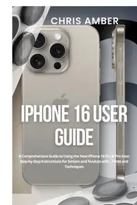 iPhone 16 User Guide - Amber Chris