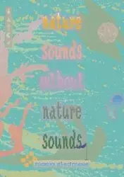 nature sounds without nature sounds - Maria Sledmere