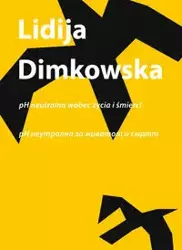 pH neutralna wobec życia i śmierci | pH Neutralna za životot i smrtta - Dimkovska Lidija