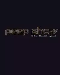 peep show Sir Michael Huhn Artist Drawing creative Journal - Michael Huhn