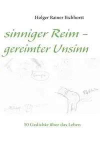 sinniger Reim - gereimter Unsinn - Eichhorst Holger Rainer