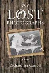 the LOST PHOTOGRAPHS - Carroll Richard Ira