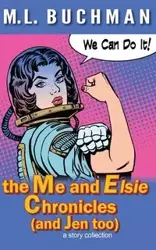 the Me and Elsie Chronicles (and Jen too) - Buchman M. L.