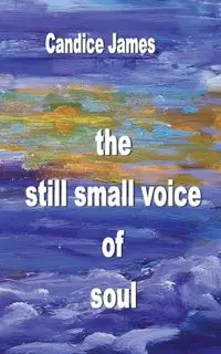 the still small voice of soul - James Candice