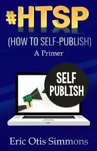 #HTSP - How to Self-Publish - Eric Otis Simmons