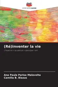 (Ré)inventer la vie - Ana Paula Parise Malavolta