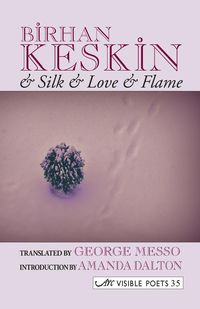 & Silk & Love & Flame. Birhan Keskin - Keskin Birhan