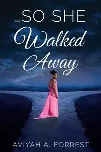 ...So She Walked Away - Forrest Aviyah A.