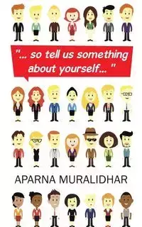 ..". So Tell Us Something about Yourself... " - Muralidhar Aparna