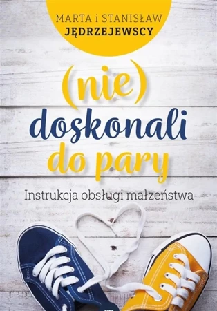 (nie)doskonali do pary. Instrukcja obsługi.. - Marta i Stanisław Jędrzejewscy