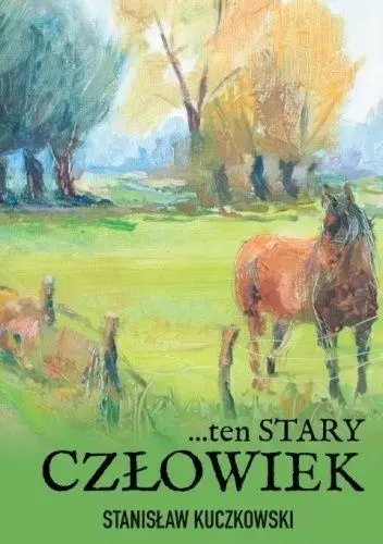 .. ten stary człowiek - Stanisław Kuczkowski