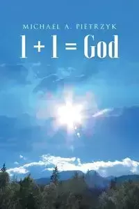 1 + 1 = God - Michael Pietrzyk   A