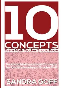 10 Concepts Every Math Teacher Should Know - Sandra Goff