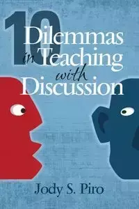 10 Dilemmas in Teaching with Discussion - Jody S. Piro