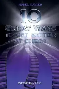 10 Great Ways to Get Better at Chess - Nigel Davies