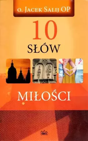 10 słów o miłości - Jaceke Salij OP