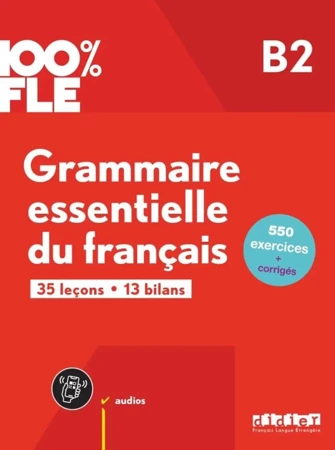 100% FLE - Grammaire essentielle du franacis B2 - praca zbiorowa