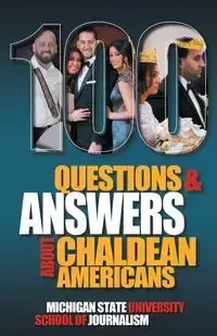 100 Questions and Answers About Chaldean Americans, Their Religion, Language and Culture - Michigan State School of Journalism