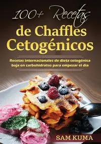 100+ Recetas de Chaffles Cetogénicos - Sam Kuma