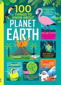 100 Things to Know About Planet Earth - Jerome Martin, Alice James, Darran Stobbart, Tom Mumbray