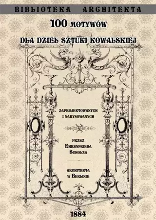 100 motywów dla dzieł sztuki kowalskiej - Scholz Ehrenfried