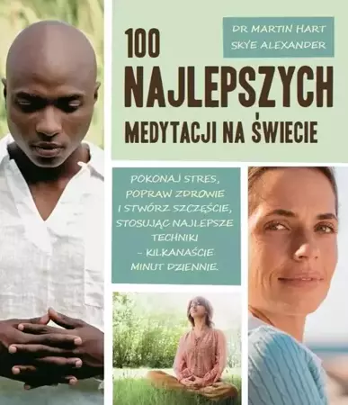 100 najlepszych medytacji na świecie - Dr Martin Hart, Skye Aleksander